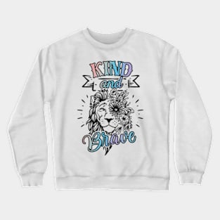 Be Kind And Be Brave Inspirational Kindness Matters Crewneck Sweatshirt